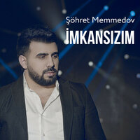 Şöhrət Memmedov - İmkansızım