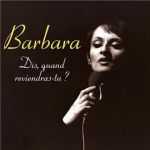 Barbara - Dis, quand reviendras-tu?