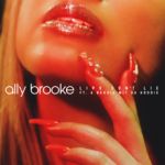Ally Brooke - Lips don't lie