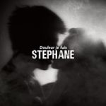 Stéphane - Douleur je fuis