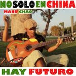 Manu Chao - No sólo en China hay futuro